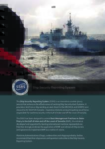 Ship Security Reporting System  The Ship Security Reporting System (SSRS) is an innovative counter-piracy service that enhances the effectiveness of existing Ship Security Alert Systems. It provides a link from a ship se