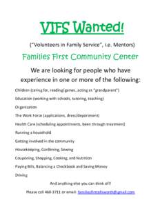 VIFS Wanted! (“Volunteers in Family Service”, i.e. Mentors) Families First Community Center We are looking for people who have experience in one or more of the following: