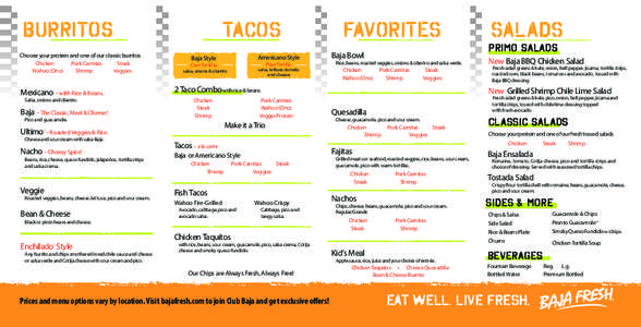 BURritos Choose your protein and one of our classic burritos Chicken Pork Carnitas Steak Wahoo (Ono)