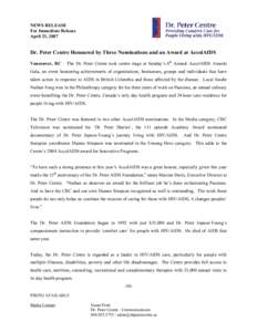 NEWS RELEASE For Immediate Release April 23, 2007 Dr. Peter Centre Honoured by Three Nominations and an Award at AccolAIDS Vancouver, BC – The Dr. Peter Centre took centre stage at Sunday’s 6th Annual AccolAIDS Award