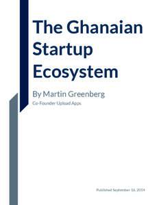 The Ghanaian Startup Ecosystem By Martin Greenberg Co-Founder Upload Apps