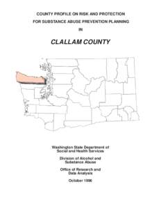 COUNTY PROFILE ON RISK AND PROTECTION FOR SUBSTANCE ABUSE PREVENTION PLANNING IN CLALLAM COUNTY