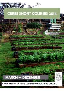 CERES SHORT COURSES[removed]MARCH — DECEMBER A new season of short courses to explore at CERES…  1