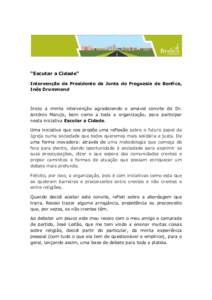 “Escutar a Cidade” Intervenção da Presidente da Junta de Freguesia de Benfica, Inês Drummond Inicio a minha intervenção agradecendo o amável convite do Dr. António Marujo, bem como a toda a organização, para