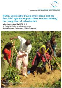 INTERNATIONAL FORUM ON DEVELOPMENT SERVICE (FORUM INTERNATIONAL DU VOLONTARIAT POUR LE DEVELOPPEMENT) MDGs, Sustainable Development Goals and the Post 2015 agenda: opportunities for consolidating the recognition of volun