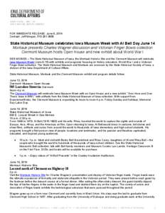 FOR IMMEDIATE RELEASE: June 6, 2014 Contact: Jeff Morgan, [removed]State Historical Museum celebrates Iowa Museum Week with Al Bell Day June 14 Montauk presents Charles Wagner discussion and Victorian Finger Bowls co