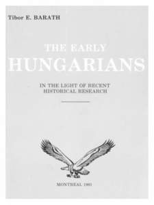 The Early Hungarians This volume shows to the En­ glish reader the origin of the Hun­ garians and their first civilization, — according to recent historical research.