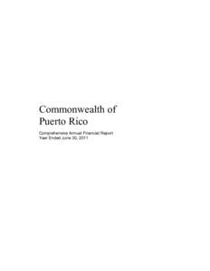 Commonwealth of Puerto Rico Comprehensive Annual Financial Report Year Ended June 30, 2011  COMPREHENSIVE ANNUAL
