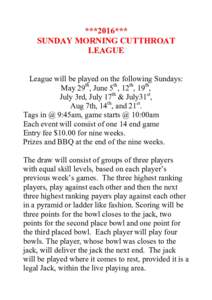 ***2016*** SUNDAY MORNING CUTTHROAT LEAGUE League will be played on the following Sundays: May 29th, June 5th, 12th, 19th, July 3rd, July 17th & July31st,