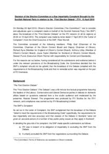 Decision of the Election Committee on a Due Impartiality Complaint Brought by the Scottish National Party in relation to the “First Election Debate“, ITV1, 15 April 2010 On Monday 26 April 2010, Ofcom’s Election Co