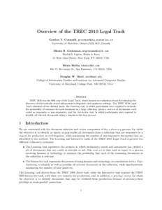 Overview of the TREC 2010 Legal Track Gordon V. Cormack, [removed] University of Waterloo, Ontario N2L 3G1, Canada Maura R. Grossman, [removed] Wachtell, Lipton, Rosen & Katz 51 West 52nd Street