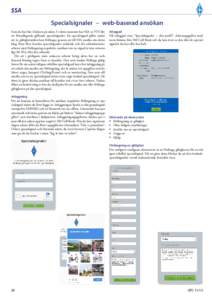 SSA Specialsignaler – web-baserad ansökan Som du har läst i ledaren på sidan 3 i detta nummer har SSA av PTS fått Inloggad ett förtydligande gällande specialsignaler. En specialsignal gäller under Väl inloggad 