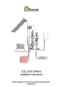 XCEL HEAT BANKS Installation Instructions Thermal Integration Ltd., 8 Curzon Road, Sudbury, Suffolk CO10 2XW