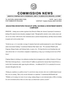 COMMISSION NEWS ARIZONA CORPORATION COMMISSION, 1200 W. WASHINGTON, PHOENIX, AZ[removed]TO: EDITORS, NEWS DIRECTORS FOR: IMMEDIATE RELEASE  DATE: April 5, 2004