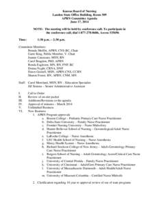 Kansas Board of Nursing Landon State Office Building, Room 509 APRN Committee Agenda June 17, 2014 NOTE: The meeting will be held by conference call. To participate in the conference call, dial[removed], Access 535
