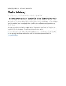 North Dakota Parks & Recreation Department  Media Advisory For more information contact Fort Abraham Lincoln State Park[removed]Fort Abraham Lincoln State Park holds Mother’s Day Hike