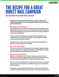 THE RECIPE FOR A GREAT DIRECT MAIL CAMPAIGN Five Ingredients Every Mailer Needs to Succeed Whether you’re trying direct mail for the first time, or looking to improve your