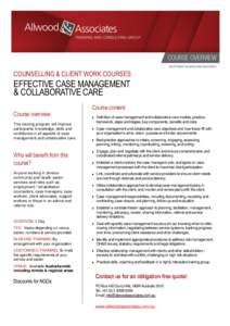 COUNSELLING & CLIENT WORK COURSES  EFFECTIVE CASE MANAGEMENT & COLLABORATIVE CARE Course overview This training program will improve