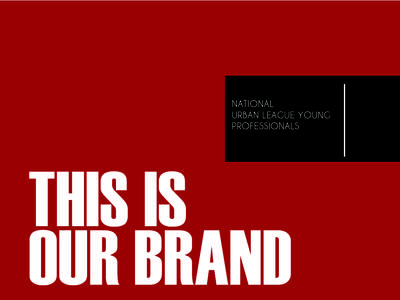 NATIONAL URBAN LEAGUE YOUNG PROFESSIONALS THIS IS OUR BRAND