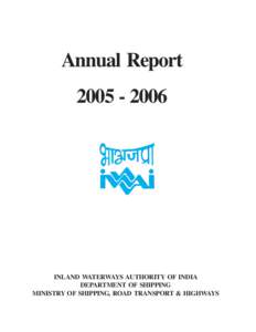 Annual Report[removed]INLAND WATERWAYS AUTHORITY OF INDIA DEPARTMENT OF SHIPPING MINISTRY OF SHIPPING, ROAD TRANSPORT & HIGHWAYS