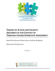 THEORY OF ACTION AND VALIDITY ARGUMENT IN THE CONTEXT OF THROUGH-COURSE SUMMATIVE ASSESSMENT Randy Elliot Bennett, Michael Kane, and Brent Bridgeman Educational Testing Service