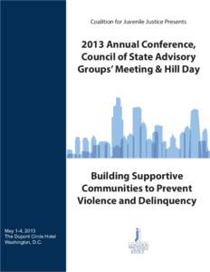 Coalition for Juvenile Justice Presents[removed]Annual Conference, Council of State Advisory Groups’ Meeting & Hill Day