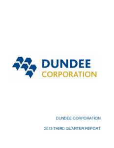 DUNDEE CORPORATION 2013 THIRD QUARTER REPORT DUNDEE CORPORATION  Management’s Discussion and Analysis