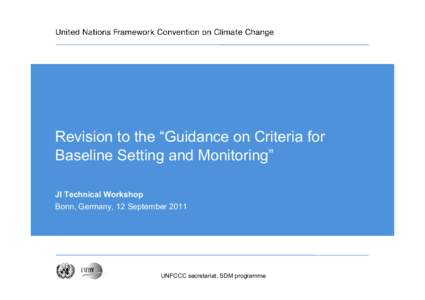 Revision to the “Guidance on Criteria for Baseline Setting and Monitoring” JI Technical Workshop Bonn, Germany, 12 SeptemberUNFCCC secretariat, SDM programme