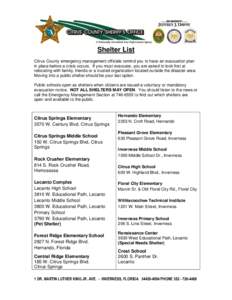 Shelter List Citrus County emergency management officials remind you to have an evacuation plan in place before a crisis occurs. If you must evacuate, you are asked to look first at relocating with family, friends or a t