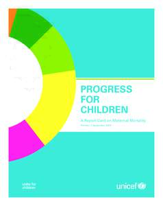 PROGRESS FOR CHILDREN A Report Card on Maternal Mortality Number 7, September 2008