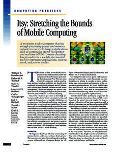 COMPUTING PRACTICES  Itsy: Stretching the Bounds of Mobile Computing A prototype pocket computer that has enough processing power and memory