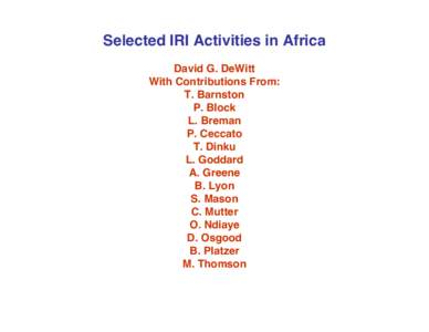 Selected IRI Activities in Africa David G. DeWitt With Contributions From: T. Barnston P. Block L. Breman