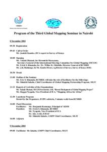 Program of the Third Global Mapping Seminar in Nairobi 8 November:30 Registration 09:45 Call to Order Mr. Junichi Kaneko, JICA expert to Survey of Kenya 10:00 Opening