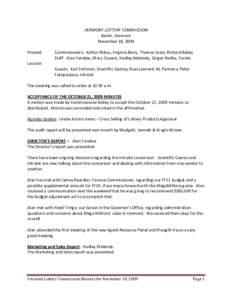 VERMONT LOTTERY COMMISSION Berlin, Vermont November 18, 2009 Present:  Commissioners: Arthur Ristau, Virginia Barry, Thomas Scala, Richard Bailey
