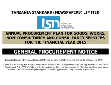 TANZANIA STANDARD (NEWSPAPERS) LIMITED  ANNUAL PROCUREMENT PLAN FOR GOODS, WORKS, NON-CONSULTANCY AND CONSULTANCY SERVICES FOR THE FINANCIAL YEAR 2015