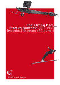 The Flying Man,_ Stanko Bloudek[removed]Technical Museum of Slovenia