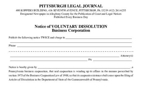 PITTSBURGH LEGAL JOURNAL  400 KOPPERS BUILDING, 436 SEVENTH AVENUE, PITTSBURGH, PA6255 Designated Newspaper in Allegheny County for the Publication of Court and Legal Notices Published Every Business Day