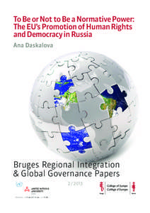 To Be or Not to Be a Normative Power: The EU’s Promotion of Human Rights and Democracy in Russia Ana Daskalova  Bruges Regional Integration