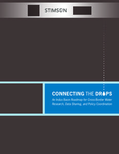 CONNECTING THE DR PS An Indus Basin Roadmap for Cross-Border Water Research, Data Sharing, and Policy Coordination CONNECTING THE DROPS An Indus Basin Roadmap for Cross-Border Water