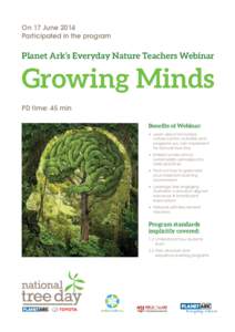 On 17 June 2014 Participated in the program Planet Ark’s Everyday Nature Teachers Webinar  Growing Minds