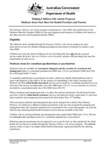 Helping Children with Autism Program Medicare Items Fact Sheet for Health Providers and Parents The Helping Children with Autism program commenced on 1 July 2008, and created items in the Medicare Benefits Schedule (MBS)