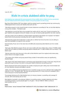 June 29, 2011  Kids in crisis dubbed able to pay Kids Helpline has applauded the announcement of free mobile calls to Lifeline but has questioned why the Federal Government believe children and young people are able to p
