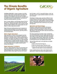 The Climate Benefits of Organic Agriculture CALIFORNIA AGRICULTURE is uniquely vulnerable to the effects of climate change. Climate scientists predict that California will experience in the coming years more severe water