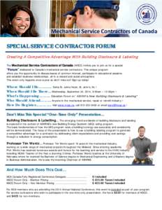 SPECIAL SERVICE CONTRACTOR FORUM Creating A Com petitive Advantage W ith Building Disclosure & Labeling The Mechanical Service Contractors of Canada (MSCC) invites you to join us for a special “Forum” dedicated to Ca