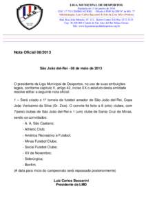 LIGA MUNICIPAL DE DESPORTOS Fundada em 15 de janeiro de 1944 CGC[removed]62 REG. - Filiada à FMF & CBF Nº de RG .77 Administração: Luiz Carlos Baccarini & João da Cruz Silva (Nenem) _________________________