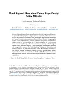 Moral Support: How Moral Values Shape Foreign Policy Attitudes Forthcoming in e Journal of Politics February ,  Joshua D. Kertzer Kathleen E. Powers