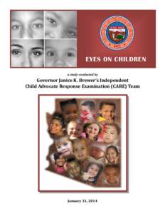 EYES ON CHILDREN a study conducted by Governor Janice K. Brewer’s Independent Child Advocate Response Examination (CARE) Team