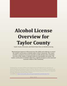 Alcohol License Overview for Taylor County Taylor County, Wisconsin, and United States Data on Alcohol Licensing  Municipal governments in Wisconsin have the ability and authority to control