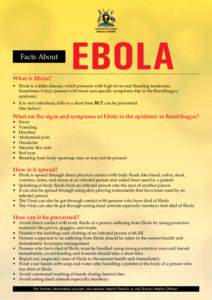 Facts About What is Ebola? EBOLA  •	 Ebola is a killer disease, which presents with high fever and bleeding tendencies.