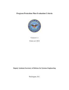 Program Protection Plan Evaluation Criteria  VERSION 1.1 FEBRUARY[removed]Deputy Assistant Secretary of Defense for Systems Engineering